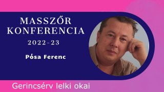 Pósa Ferenc - 3. Gerincsérv kialakulásának lelki okai